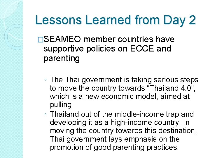 Lessons Learned from Day 2 �SEAMEO member countries have supportive policies on ECCE and