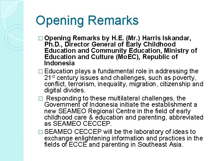 Opening Remarks � Opening Remarks by H. E. (Mr. ) Harris Iskandar, Ph. D.