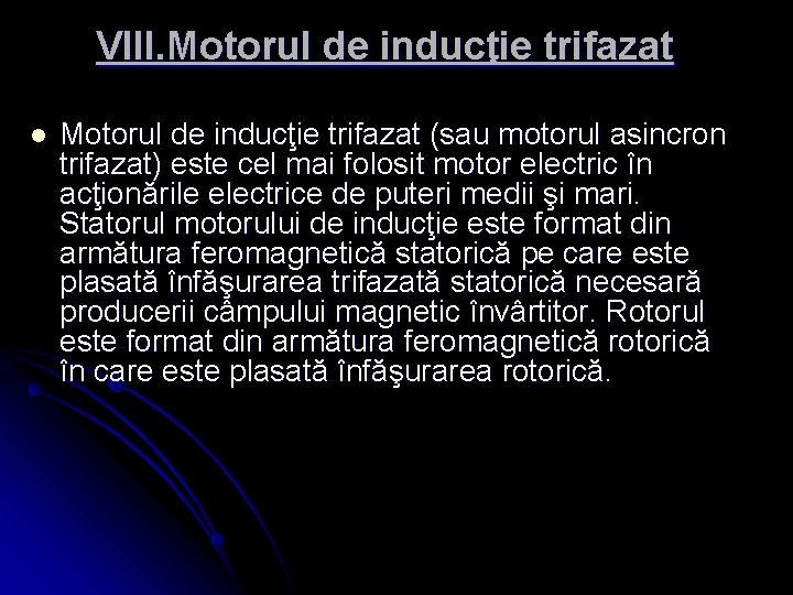 VIII. Motorul de inducţie trifazat l Motorul de inducţie trifazat (sau motorul asincron trifazat)