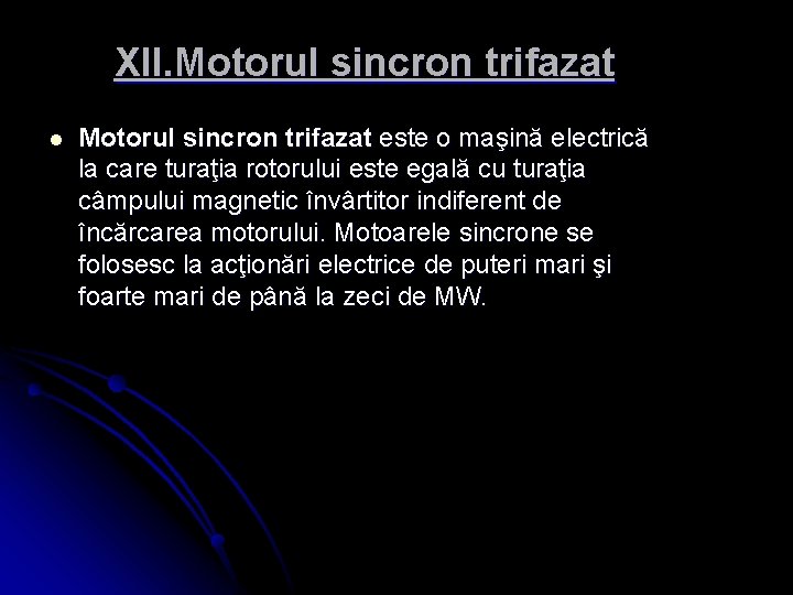 XII. Motorul sincron trifazat l Motorul sincron trifazat este o maşină electrică la care