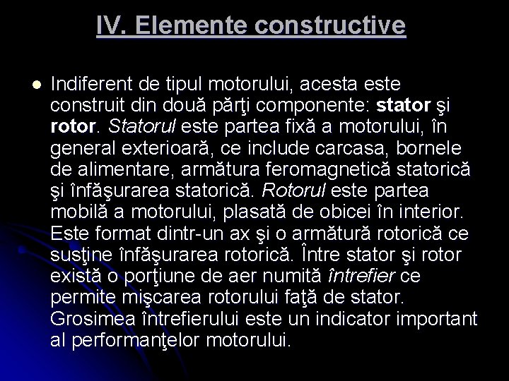 IV. Elemente constructive l Indiferent de tipul motorului, acesta este construit din două părţi