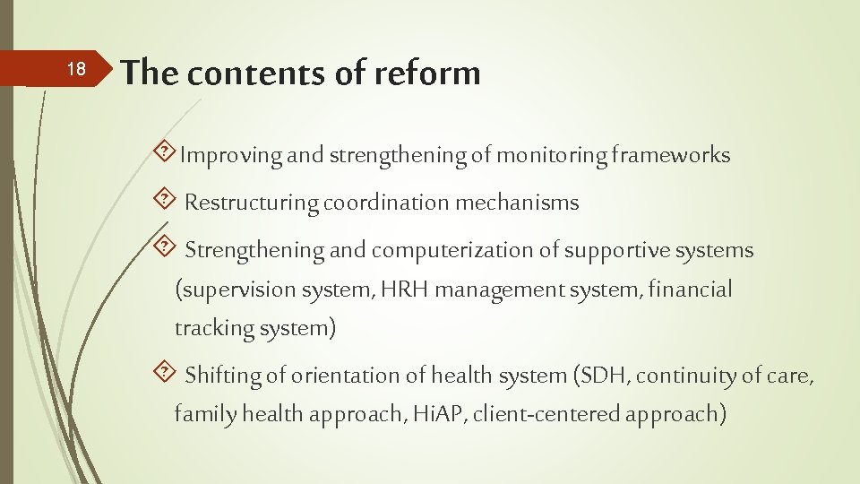 18 The contents of reform Improving and strengthening of monitoring frameworks Restructuring coordination mechanisms