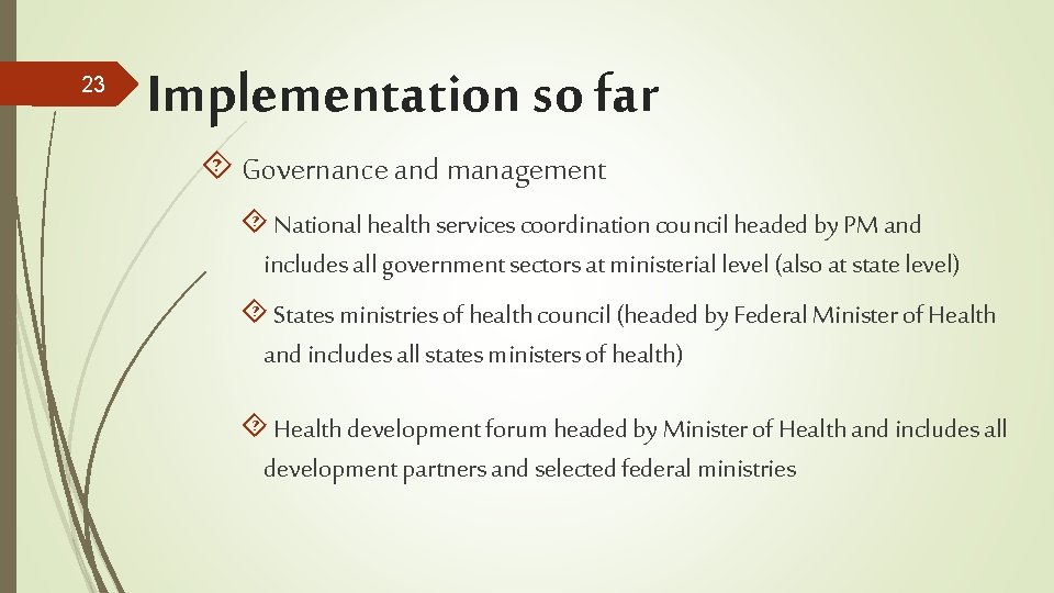 23 Implementation so far Governance and management National health services coordination council headed by