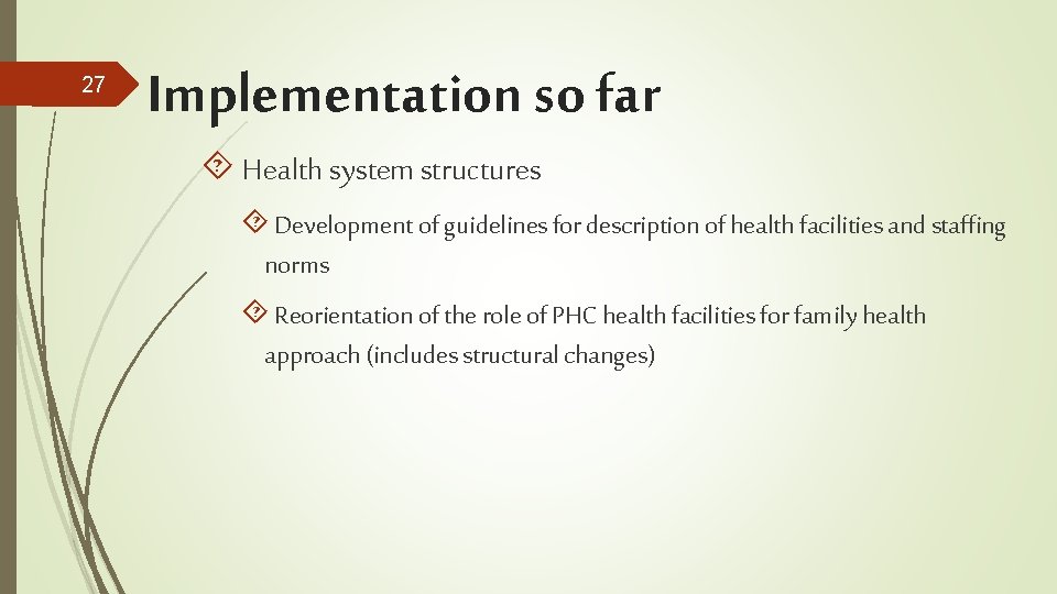 27 Implementation so far Health system structures Development of guidelines for description of health