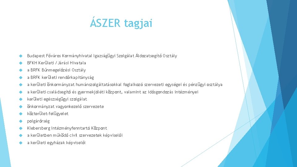 ÁSZER tagjai Budapest Főváros Kormányhivatal Igazságügyi Szolgálat Áldozatsegítő Osztály BFKH Kerületi /Járási Hivatala a