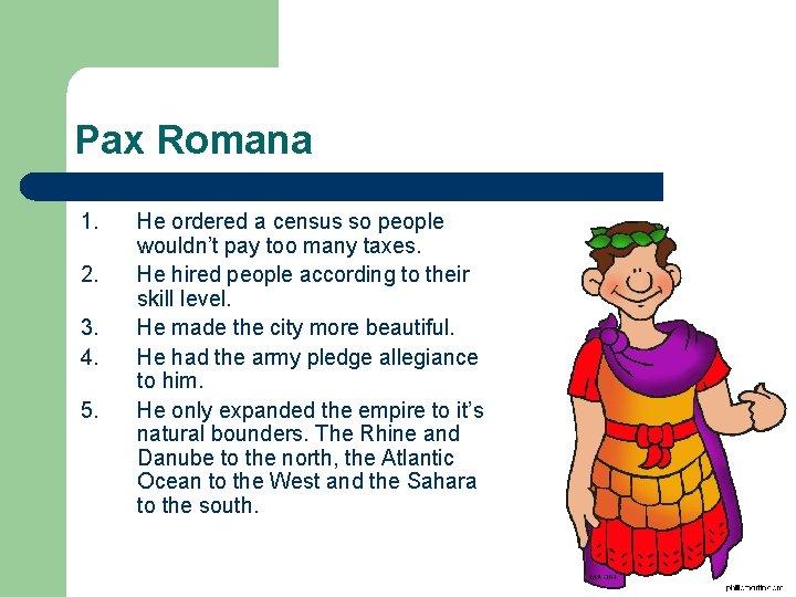 Pax Romana 1. 2. 3. 4. 5. He ordered a census so people wouldn’t