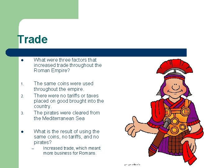 Trade l What were three factors that increased trade throughout the Roman Empire? 1.