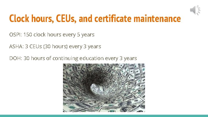 Clock hours, CEUs, and certificate maintenance OSPI: 150 clock hours every 5 years ASHA: