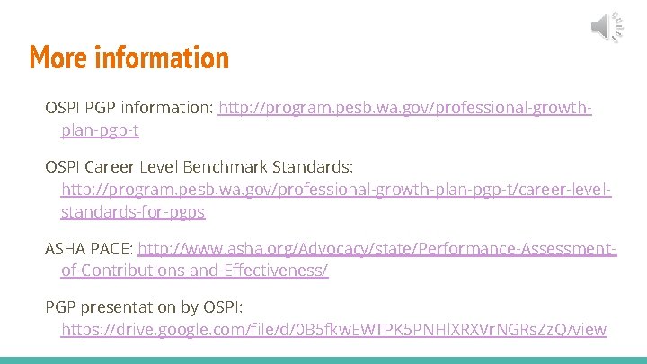 More information OSPI PGP information: http: //program. pesb. wa. gov/professional-growthplan-pgp-t OSPI Career Level Benchmark