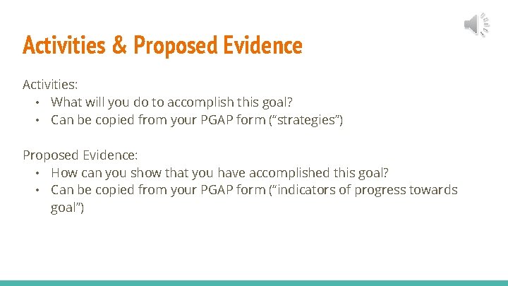 Activities & Proposed Evidence Activities: • What will you do to accomplish this goal?