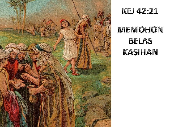 KEJ 42: 21 MEMOHON BELAS KASIHAN 