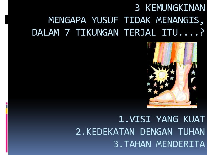 3 KEMUNGKINAN MENGAPA YUSUF TIDAK MENANGIS, DALAM 7 TIKUNGAN TERJAL ITU. . ? 1.