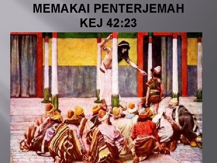 MEMAKAI PENTERJEMAH KEJ 42: 23 