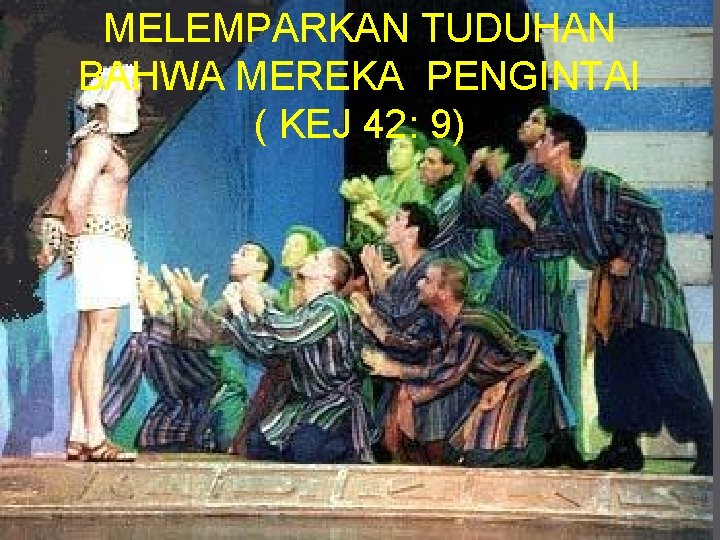 MELEMPARKAN TUDUHAN BAHWA MEREKA PENGINTAI ( KEJ 42: 9) 