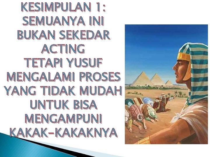 KESIMPULAN 1: SEMUANYA INI BUKAN SEKEDAR ACTING TETAPI YUSUF MENGALAMI PROSES YANG TIDAK MUDAH