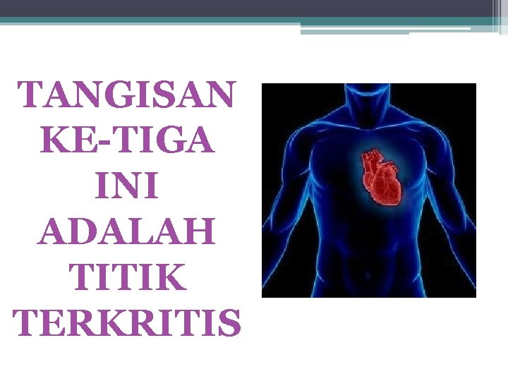 TANGISAN KE-TIGA INI ADALAH TITIK TERKRITIS 