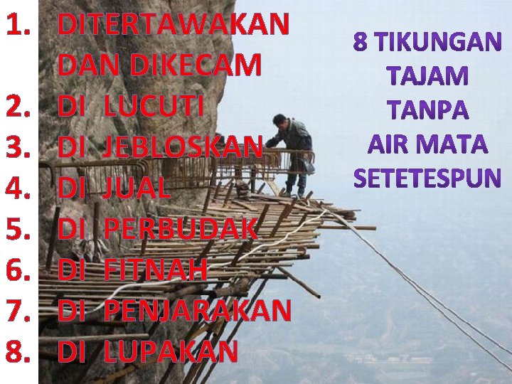 1. DITERTAWAKAN DIKECAM 2. DI LUCUTI 3. DI JEBLOSKAN 4. DI JUAL 5. DI