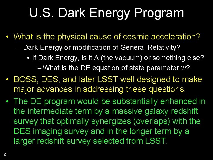 U. S. Dark Energy Program • What is the physical cause of cosmic acceleration?