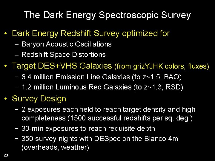 The Dark Energy Spectroscopic Survey • Dark Energy Redshift Survey optimized for – Baryon