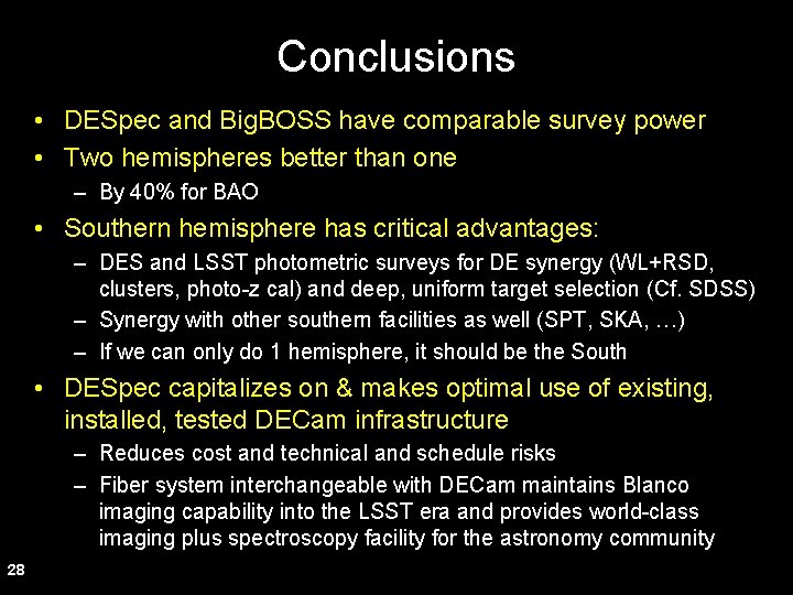 Conclusions • DESpec and Big. BOSS have comparable survey power • Two hemispheres better