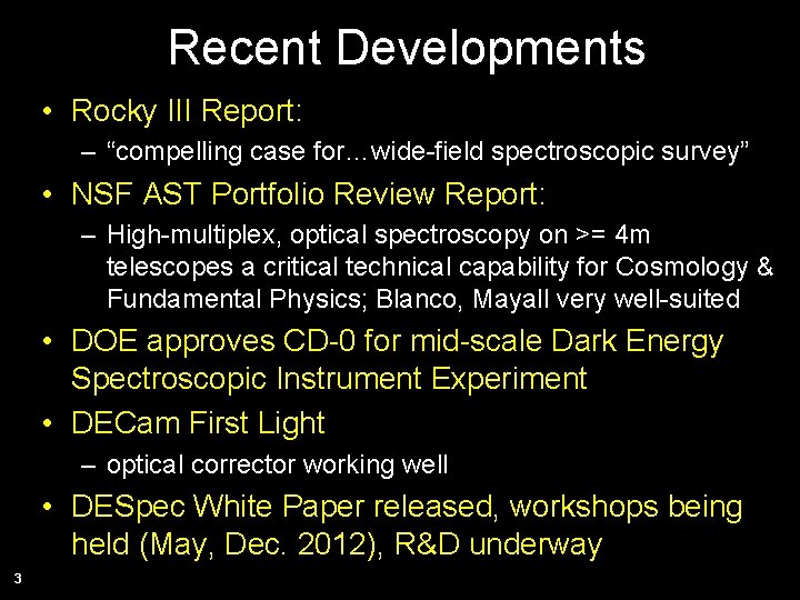 Recent Developments • Rocky III Report: – “compelling case for…wide-field spectroscopic survey” • NSF