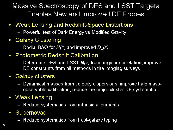 Massive Spectroscopy of DES and LSST Targets Enables New and Improved DE Probes •