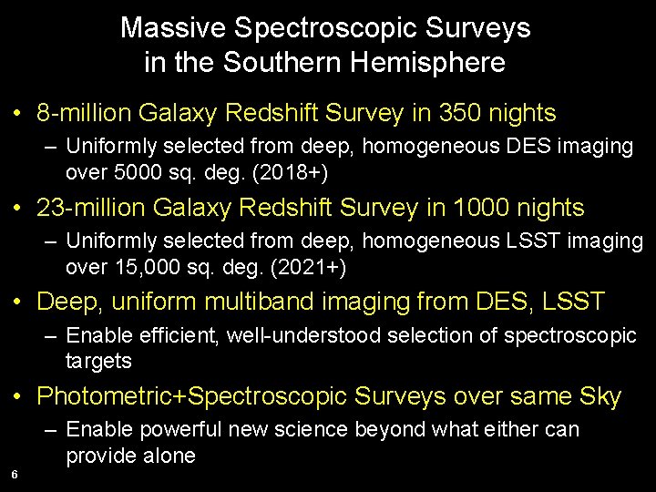 Massive Spectroscopic Surveys in the Southern Hemisphere • 8 -million Galaxy Redshift Survey in