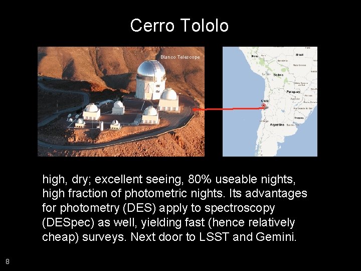 Cerro Tololo Blanco Telescope high, dry; excellent seeing, 80% useable nights, high fraction of