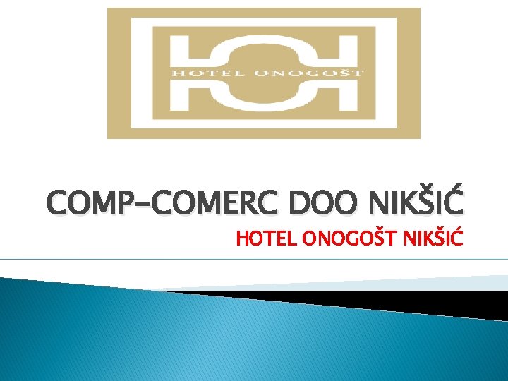 COMP-COMERC DOO NIKŠIĆ HOTEL ONOGOŠT NIKŠIĆ 