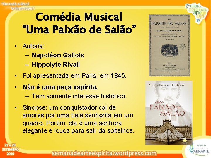 Comédia Musical “Uma Paixão de Salão” • Autoria: – Napoléon Gallois – Hippolyte Rivail