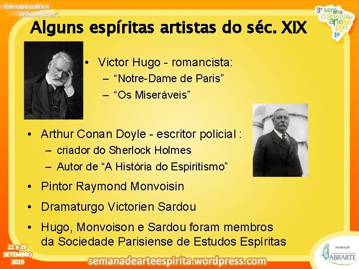 Alguns espíritas artistas do séc. XIX • Victor Hugo - romancista: – “Notre-Dame de