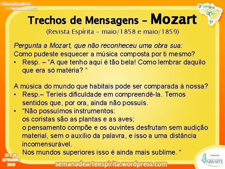 Trechos de Mensagens – Mozart (Revista Espírita - maio/1858 e maio/1859) Pergunta a Mozart,
