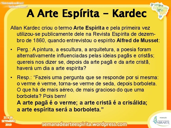 A Arte Espírita - Kardec Allan Kardec criou o termo Arte Espírita e pela