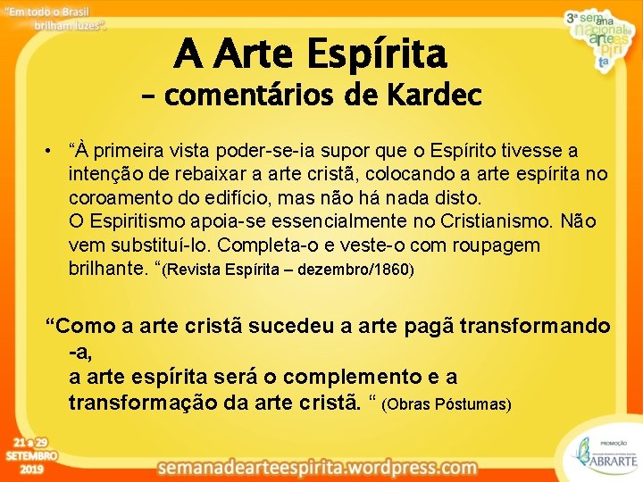 A Arte Espírita – comentários de Kardec • “À primeira vista poder-se-ia supor que