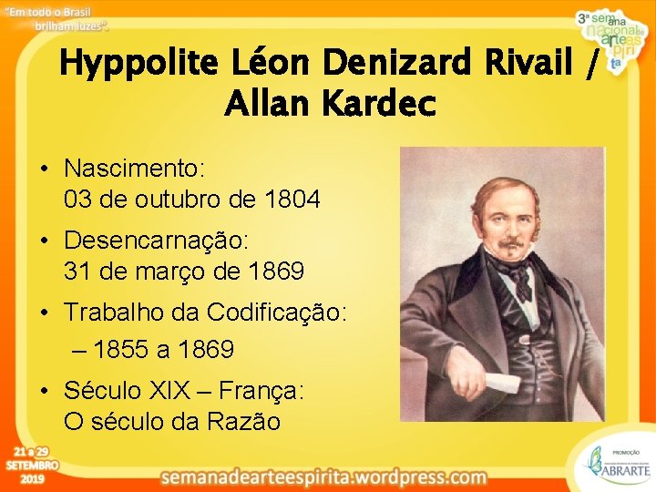 Hyppolite Léon Denizard Rivail / Allan Kardec • Nascimento: 03 de outubro de 1804