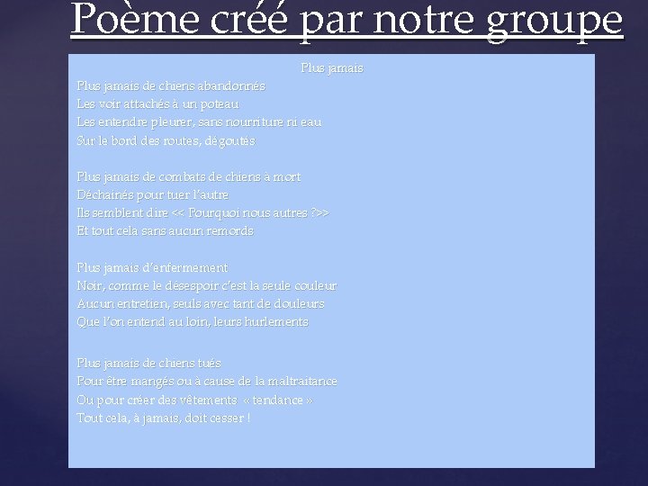 Poème créé par notre groupe Plus jamais de chiens abandonnés Les voir attachés à