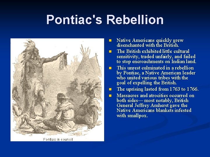 Pontiac's Rebellion n n Native Americans quickly grew disenchanted with the British. The British