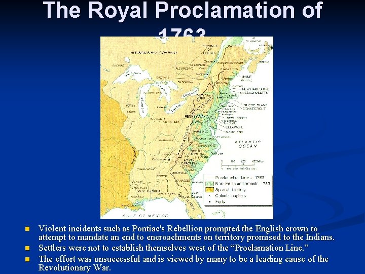 The Royal Proclamation of 1763 n n n Violent incidents such as Pontiac's Rebellion