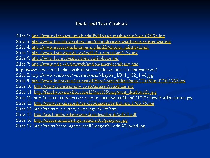 Photo and Text Citations Slide 2: http: //www. clements. umich. edu/Exhibits/g. washington/case. 07/07 e.