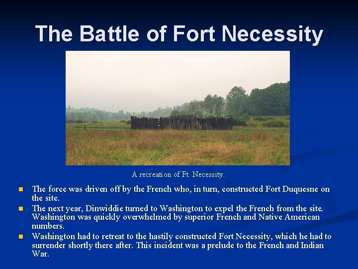 The Battle of Fort Necessity A recreation of Ft. Necessity. n n n The