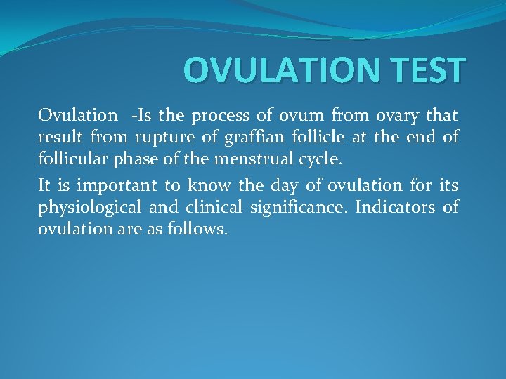 OVULATION TEST Ovulation -Is the process of ovum from ovary that result from rupture