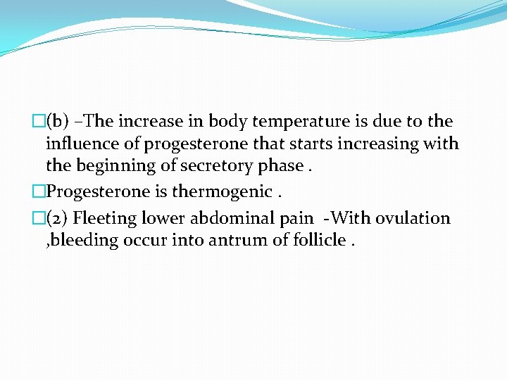 �(b) –The increase in body temperature is due to the influence of progesterone that