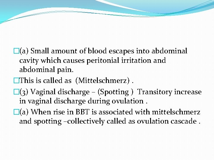�(a) Small amount of blood escapes into abdominal cavity which causes peritonial irritation and