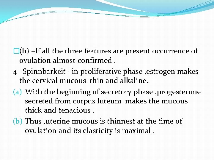 �(b) –If all the three features are present occurrence of ovulation almost confirmed. 4