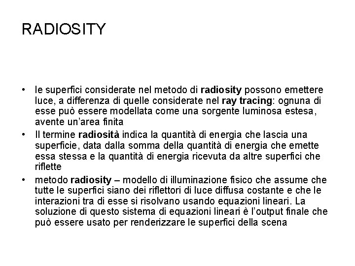 RADIOSITY • le superfici considerate nel metodo di radiosity possono emettere luce, a differenza