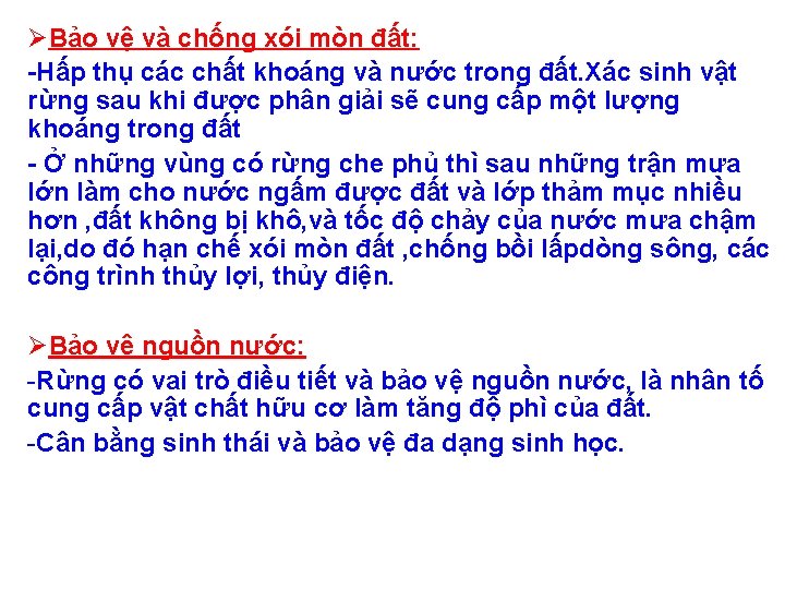 ØBảo vệ và chống xói mòn đất: -Hấp thụ các chất khoáng và nước