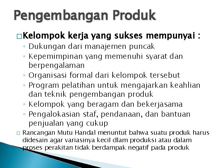 Pengembangan Produk � Kelompok kerja yang sukses mempunyai : ◦ Dukungan dari manajemen puncak