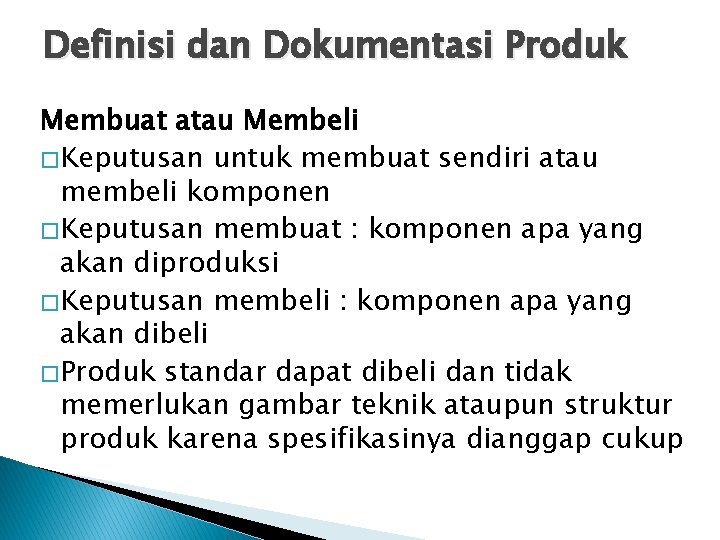 Definisi dan Dokumentasi Produk Membuat atau Membeli � Keputusan untuk membuat sendiri atau membeli