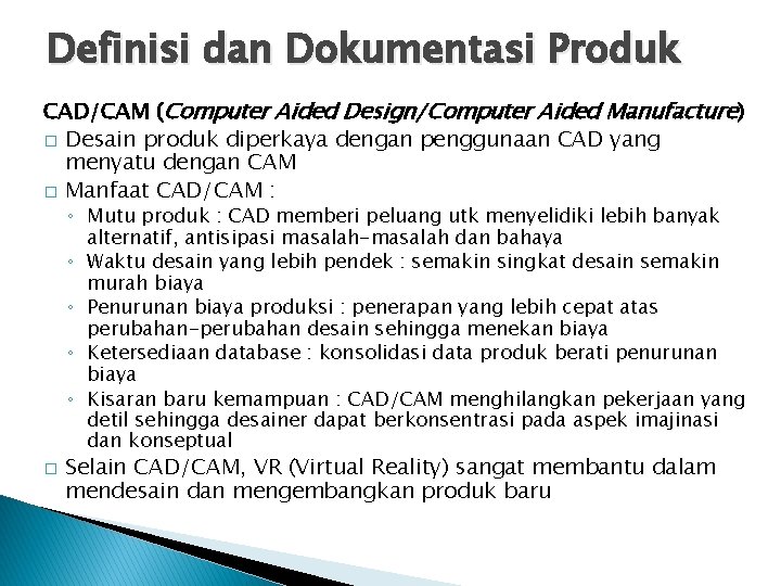 Definisi dan Dokumentasi Produk CAD/CAM (Computer Aided Design/Computer Aided Manufacture) � Desain produk diperkaya