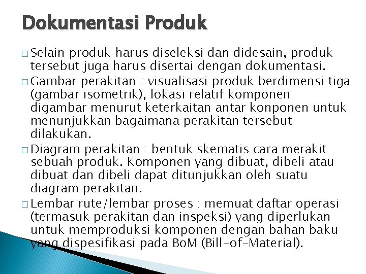 Dokumentasi Produk � Selain produk harus diseleksi dan didesain, produk tersebut juga harus disertai